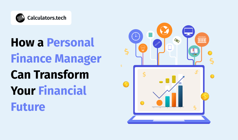 How a Personal Finance Manager Can Transform Your Financial Future